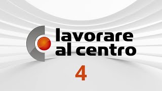 Lavorare al Centro – Puntata 4